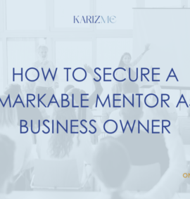 How To Secure A Remarkable Mentor As a Business Owner