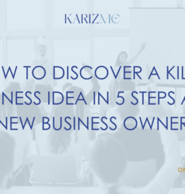 How to Discover a Killer Business Idea in 5 Steps As a New Business Owner