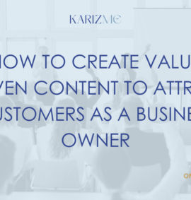 How to Create Value Driven Content to Attract Customers As a Business Owner