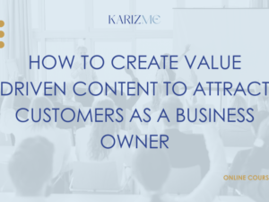 How to Create Value Driven Content to Attract Customers As a Business Owner