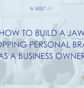 How to Build A Jaw Dropping Personal Brand As a Business Owner