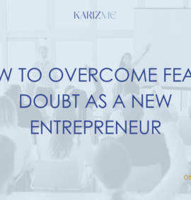 How To Overcome Fear & Doubt As a New Entrepreneur