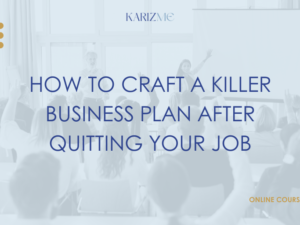 How to Craft a Killer Business Plan After Quitting Your Job
